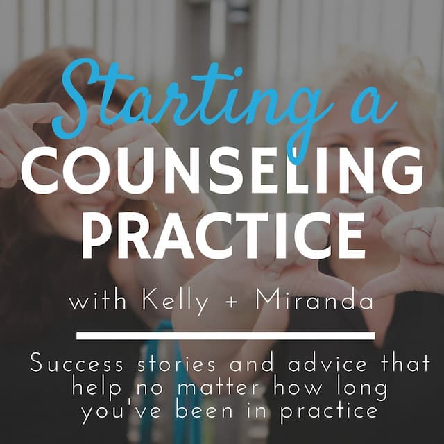 Cover Photo - Starting a Counseling Practice Podcast - Kelly Higdon and Miranda Palmer